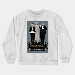 Laurel & Hardy Quotes: Ollie "Bring Me A Parfait" Stan "Put One On My Steak Too" Crewneck Sweatshirt